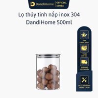 Lọ thủy tinh nắp inox 304 DandiHome đựng thực phẩm, đồ khô - 500ml