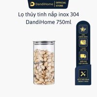 Lọ thủy tinh nắp inox 304 DandiHome đựng thực phẩm, đồ khô - 750ml