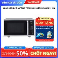 Lò vi sóng có nướng Toshiba 23 lít ER-SGS23(S1)VN [2 in 1]