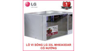 Lò vi sóng điện tử 23L có nướng LG MH6343DAR/BAR công suất 1200W