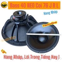 LOA BASS 40 NEO CAO CẤP- HÀNG NHẬP- LOA BASS 40 TỪ NEO 100MM JB COIL 76MM – 01 LOA BASS 4 TẤC TỪ NEO