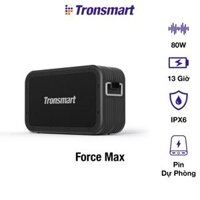 Loa Bluetooth Tronsmart Force Max 80W bạn đồng hành mọi chuyến đi