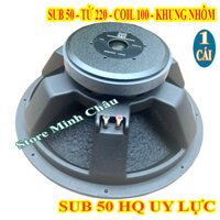 LOA SUB 50 MARTIN TỪ 220 COIL 100 KHUNG NHÔM UY LỰC CAO CẤP - GIÁ 1 LOA