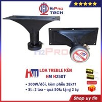 Loa Treble 250 HM H250T 300W - Từ 80 (Giá 2 Cái, Tặng Tụ), Phễu 11X28, Loa Siêu Tép Kèn Rời Cao Cấp