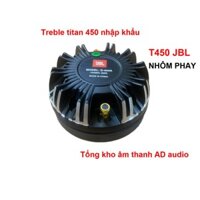 Loa treble titan 450 JBL nắp nhôm phay