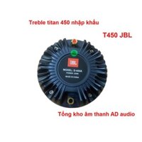 Loa treble titan 450 JBL nắp nhôm phay