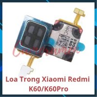 Loa Trong Xiaomi Redmi K60 / K60 Pro ( Zin )