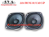 LOA TRUNG 10.5 CAO CẤP - CẶP ( HẾT HÀNG)