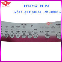 {loại 1} Tem bảng điều khiển máy giặt Toshiba AW- B1000GV TD17 tem mặt phím