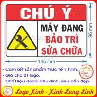 LOGO TEM STICKER BIỂN CHỈ DẪN MÁY ĐANG BẢO TRÌ SỬA CHỮA - MACHINE MAINTAINANCE