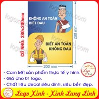 LOGO TEM STICKER KHẨU HIỆU CẢNH BÁO AN TOÀN LAO ĐỘNG- labor safety - AN TOÀN KHÔNG ĐAU- AN TOÀN LÀ BẠN TAI NẠN LÀ THÙ - CỠ NHỎ