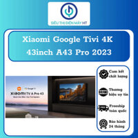 (Lỗi 1 đổi 1 trong 1 tháng) Xiaomi Google Tivi 4K 43inch A43 Pro - Chính hãng bảo hành 2 năm -Free ship và set up tại HP