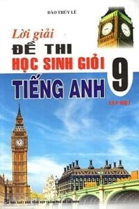 Lời Giải Đề Thi Học Sinh Giỏi Tiếng Anh 9