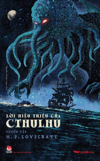Lời Hiệu Triệu Của Cthulhu Tuyển Tập H.P Lovecraft - Truyện Kinh Dị -Tặng Kèm Postcard