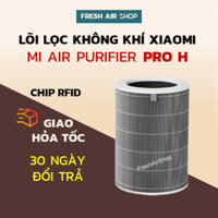 Lõi Lọc Không Khí Xiaomi Air Purifier Pro H, bộ lọc không khí Xiaomi Pro H, màng lọc không khí Xiaomi có Chip RFID