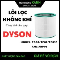 Lõi lọc thay thế cho quạt lọc không khí Dyson có model TP00, TP02, TP03, AM11, BP01...