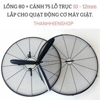 Lồng Cánh Quạt 750 ( Lồng 80cm cánh 75 ) trục 10 - 12mm lắp cho động cơ máy giặt