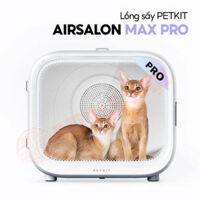 Lồng sấy PETKIT AirSalon Max Pro