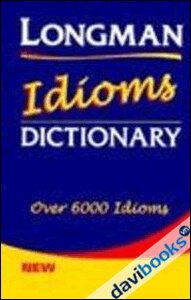 Longman Idioms Dictionary (Over 6.000 Idioms)
