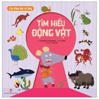 Lớp Khoa Học Vỡ Lòng - Tìm Hiểu Động Vật