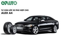 Lốp xe Audi A4: Thông số và Bảng giá mới nhất