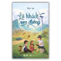 LỮ KHÁCH VEN ĐƯỜNG - Tâm An