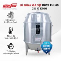 Lu quay gà vịt inox phi 80 có ô kính NEWSUN (Gía bán chưa bao gồm phí Newsun vận chuyển)