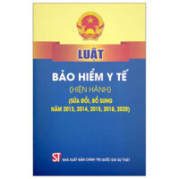 Luật Bảo Hiểm Y Tế (Hiện Hành) (Sửa Đổi, Bổ Sung Năm 2013, 2014, 2015, 2018, 2020)