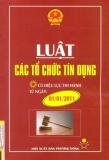 Luật Các Tổ Chức Tín Dụng - Tái bản 01/2011 - Nhiều Tác Giả (O)