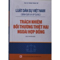Luật Dân sự Việt Nam Bình giải và áp dụng - Trách nhiệm bồi thường thiệt hại ngoài hợp đồng
