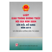 Luật Giao Thông Đường Thủy Nội Địa Năm 2004 Sửa Đổi, Bồ Sung Năm 2014 Và Văn Bản Hướng Dẫn Thi Hành