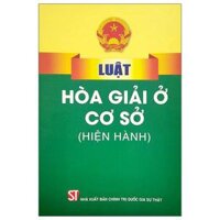 Luật Hòa Giải Ở Cơ Sở Hiện Hành