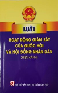 Luật Hoạt Động Giám Sát Của Quốc Hội Và Hội Đồng Nhân Dân Hiện hành