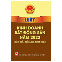 Luật Kinh Doanh Bất Động Sản Năm 2023 (Sửa Đổi, Bổ Sung Năm 2024)