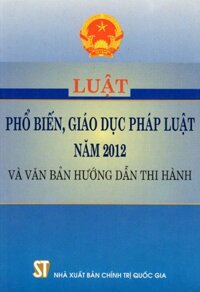 Luật Phổ Biến, Giáo Dục Pháp Luật Năm 2012 Và Văn Bản Hướng Dẫn Thi Hành