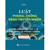 Luật Phòng, Chống Bệnh Truyền Nhiễm - Hướng Dẫn Công Tác Y Tế Cộng Đồng Và Phòng Chống Dịch Bệnh Virus Corona Covid 19