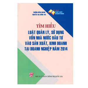 Luật Quản Lý Sử Dụng Vốn Nhà Nước Đầu Tư Vào Sản Xuất Kinh Doanh Tại Doanh Nghiệp