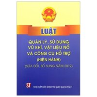 Luật Quản Lý, Sử Dụng Vũ Khí, Vật Liệu Nổ Và Công Cụ Hỗ Trợ - Hiện Hành Sửa Đổi, Bổ Sung Năm 2019