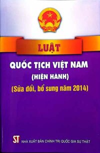 Luật Quốc tịch Việt Nam Hiện hành Sửa đổi, bổ sung năm 2014