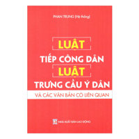 Luật Tiếp Công Dân - Luật Trưng Cầu Ý Dân Và Các Văn Bản Có Liên Quan