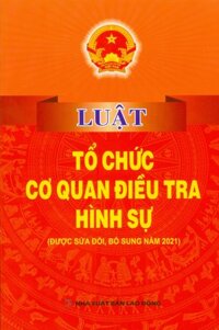 Luật Tổ Chức Cơ Quan Điều Tra Hình Sự Được Sửa Đổi, Bổ Sung Năm 2021