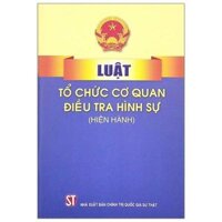 Luật Tổ Chức Cơ Quan Điều Tra Hình Sự Hiện Hành