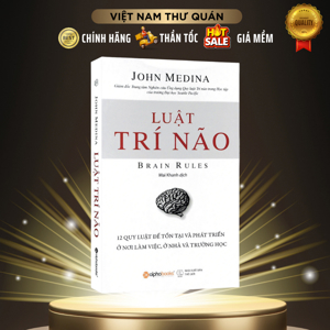 Luật trí não: 12 quy luật để tồn tại và phát triển ở nơi làm việc, ở nhà và trường học – John Medina