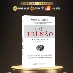 Luật trí não: 12 quy luật để tồn tại và phát triển ở nơi làm việc, ở nhà và trường học – John Medina