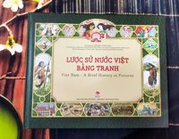 LƯỢC SỬ NƯỚC VIỆT BẰNG TRANH VIET NAM - A BRIEF HISTORY IN PICTURES Song ngữ