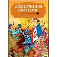 Lược Sử Thế Giới Bằng Tranh - 11 -Cách Mạng Pháp