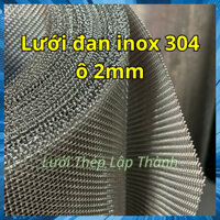 Lưới đan inox 304 lỗ 2mm (10mesh) dây 0.63mm khổ 1m2 - Lưới chống côn trùng hàng dày, inox cao cấp không rỉ sét