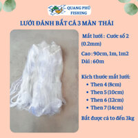 Lưới đánh cá 3 màn Thái Lan CAO CẤP cước số 2 lưới bắt cá đến 3 kg cao 90cm,1m,1m2 dài 70m then 4 then 5 then 6 then 7