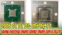 Lưới làm chân chip nam thế hệ 11 SRKM6 FH82Z590 SRKM3 SRKM2 SRKM5 SRH1A SRJ7X