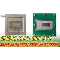 Lưới làm chân cpu 6 7 8 SR2EY SR2F0 SR2EZ SR2FL SR2F1 SR2FM